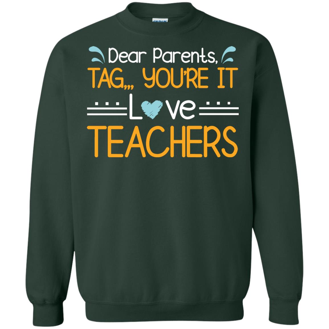 Dear Parents Tag You_re It Love Teachers Last Day Of School Shirt Forest Green