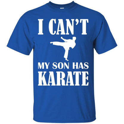 I Can't My Son Has Karate Parents Shirt Royal