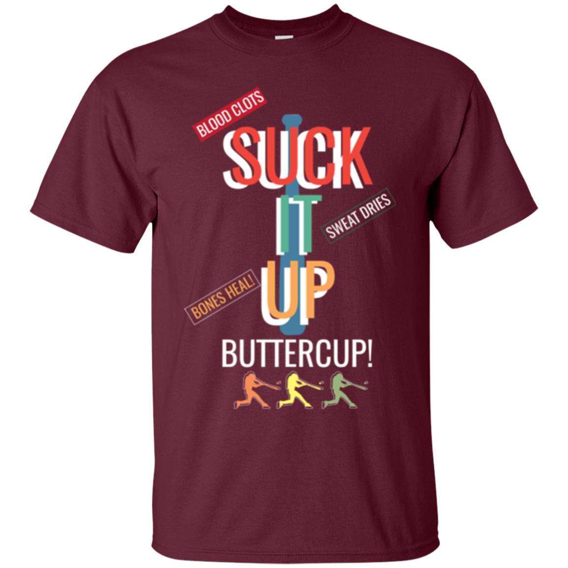 Softball Lover T-shirt Suck It Up Buttercup Maroon