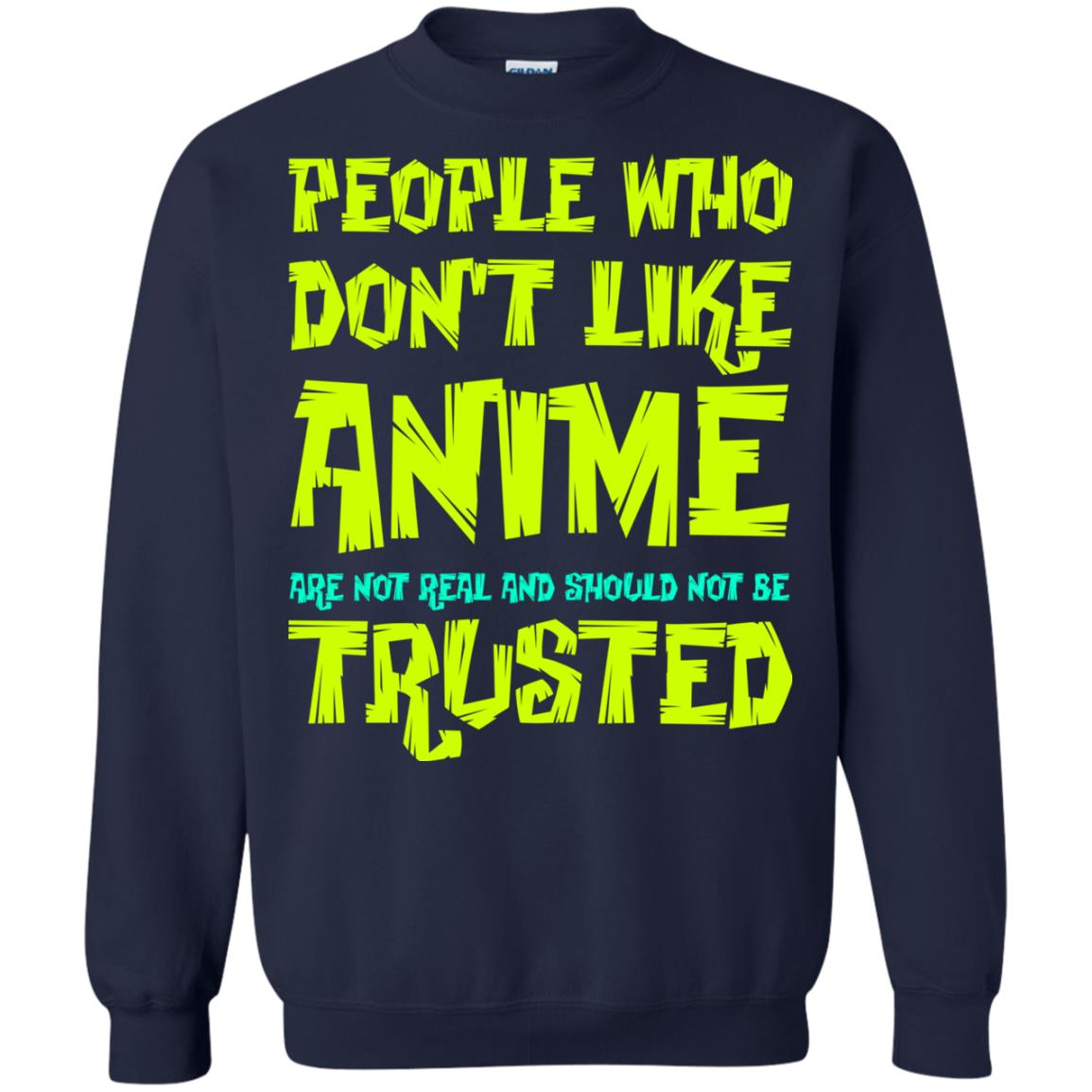 Anime Lover T-shirt People Who Don_t Like Anime Are Not Real And Should Not Be Trusted