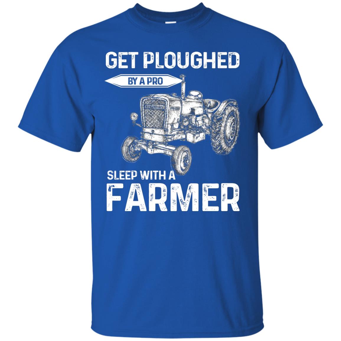 Get Ploughed By A Pro Sleep With A Farmer Shirt Royal