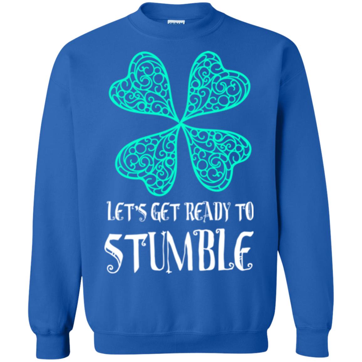 Stain Patrick's Day T-shirt Let's Get Ready To Stumble Royal