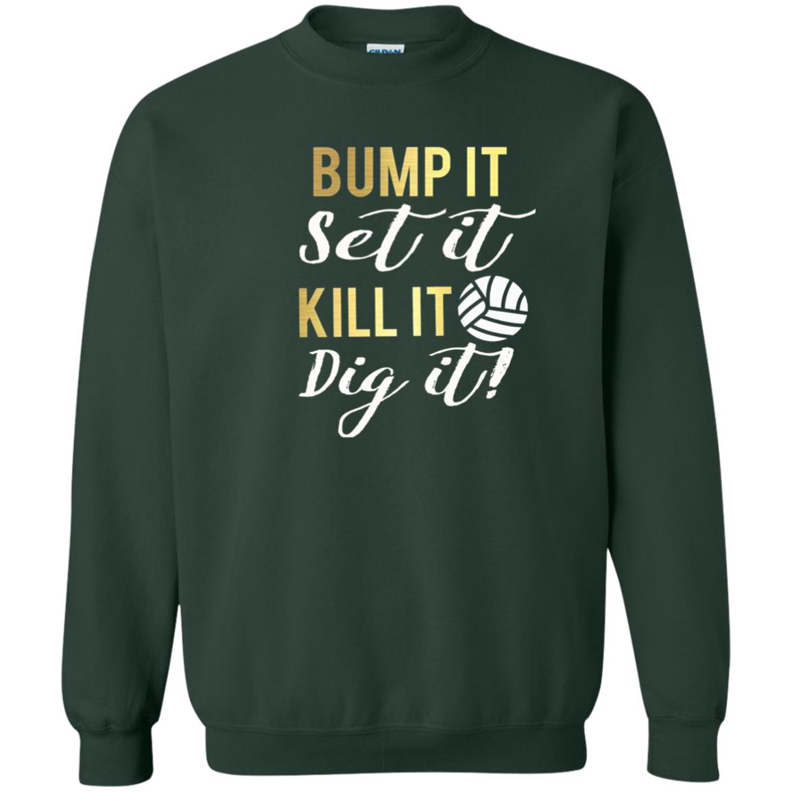 Bump It Set It Kill It Dig It Volleyball Lover T-shirt Forest Green