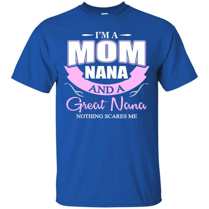 I_m A Mom Nana And A Great Nana Nothing Scares Me Shirt Royal