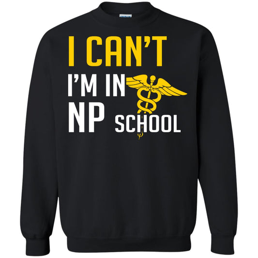 Nurse T-shirt I Can't I'm In Np School Black