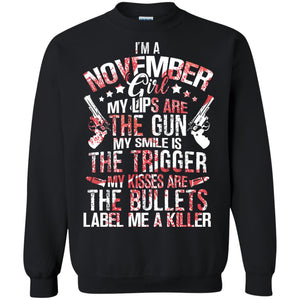 I_m A November Girl My Lips Are The Gun My Smile Is The Trigger My Kisses Are The Bullets Label Me A KillerG180 Gildan Crewneck Pullover Sweatshirt 8 oz.