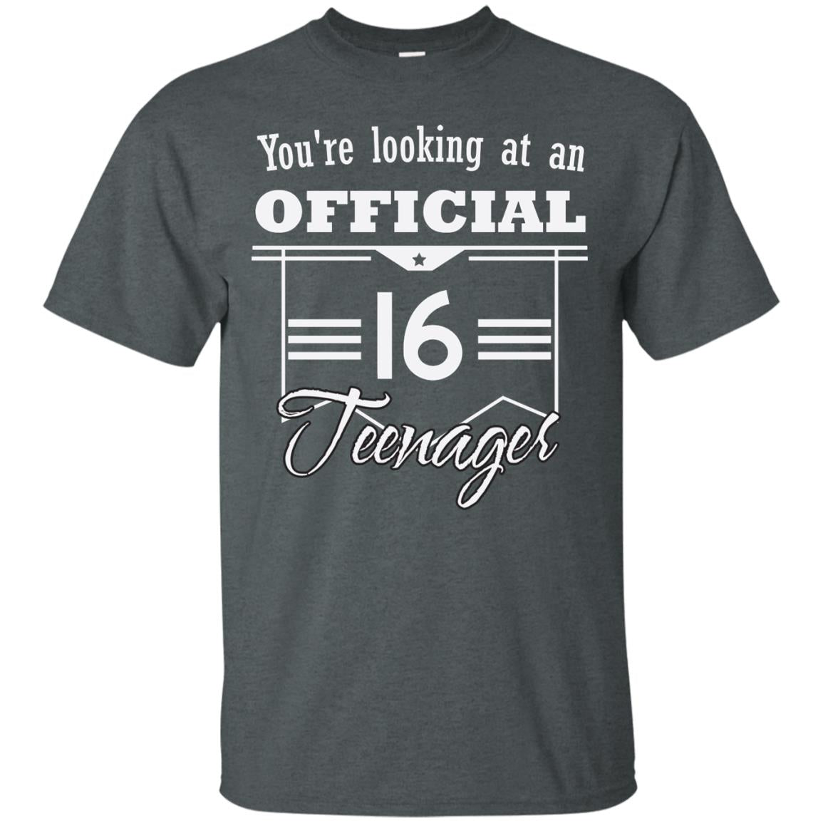 You're Looking At An Official 16 Teenager 16th Birthday Shirt Dark Heather