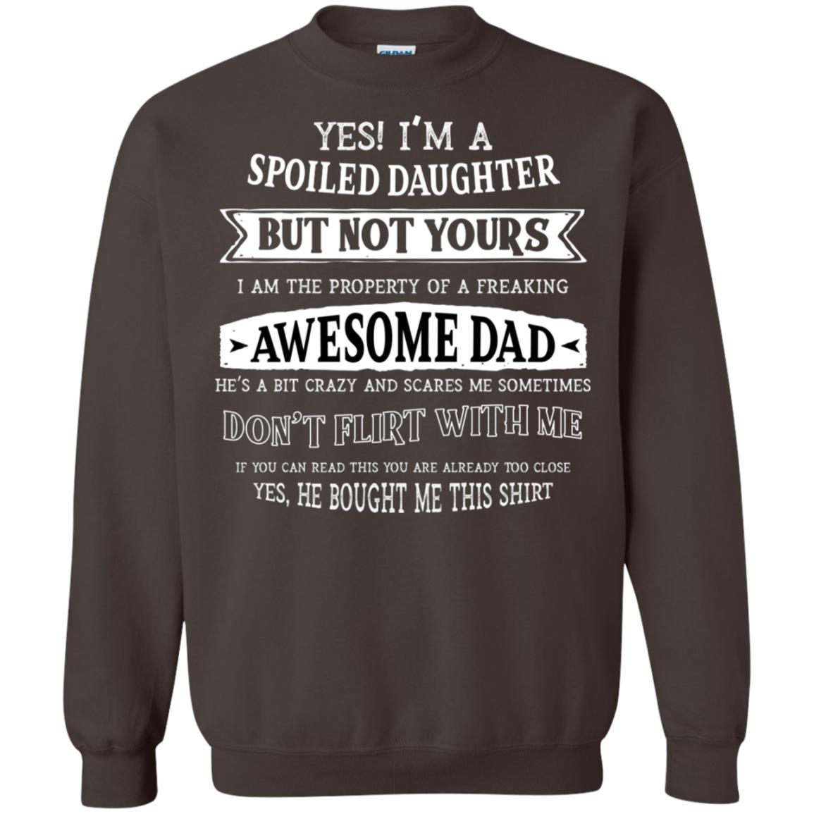 Yes Im A Spoiled Daughter But Not Yours I Am The Property Of A Freaking Awesome Dad Dark Chocolate