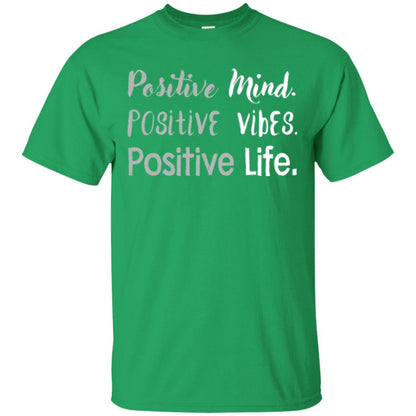 Positive Mind Positive Vibes Positive Life T-shirt Irish Green
