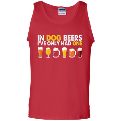 Beer T-shirt In Dog Beers I_ve Only Had One Red