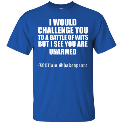 Quote Shakespeare T-shirt I Would Challenge You To A Battle Of Wits Royal