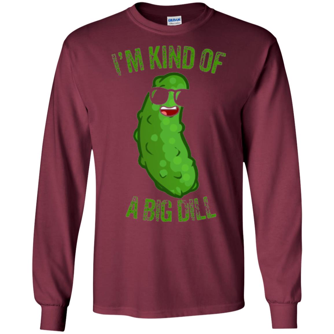 Funny Pickle T-shirt I_m Kind Of A Big Dill Maroon