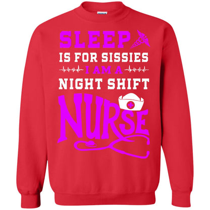 Sleep Is For Sissies I Am A Night Shift Nurse Nursing Shirt Red