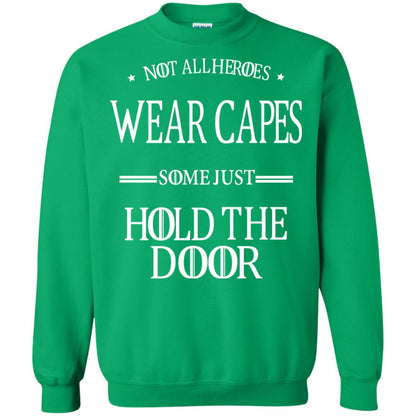 Not All Heroes Wear Capes Some Just Hold The Door Irish Green