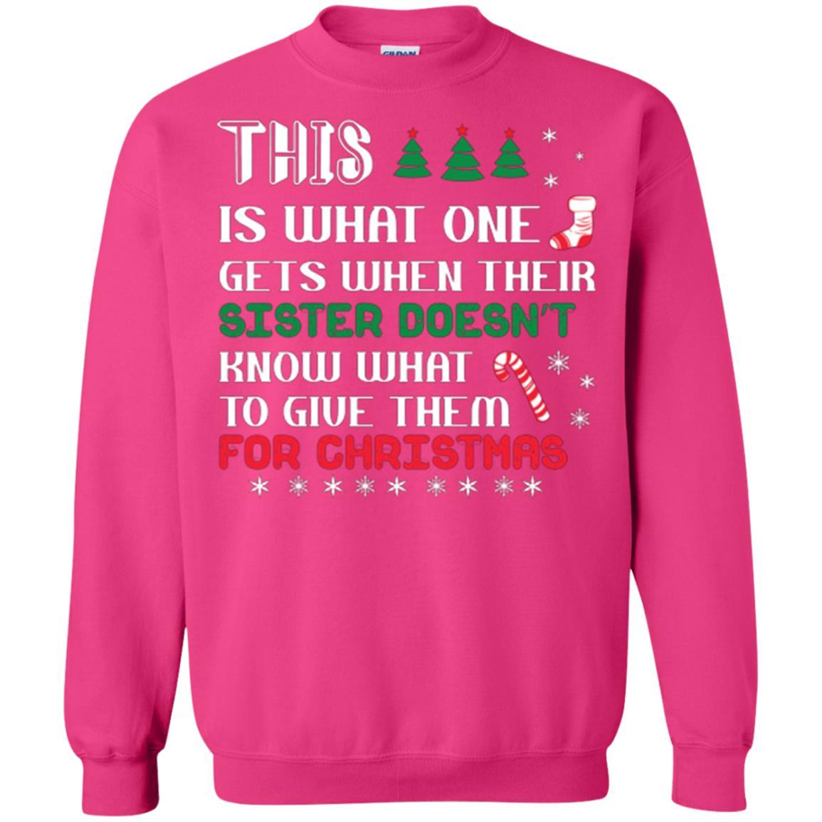 Christmas T-shirt This Is What One Gets When Their Sister Doesn’t Know What To Give Them For Christmas Heliconia