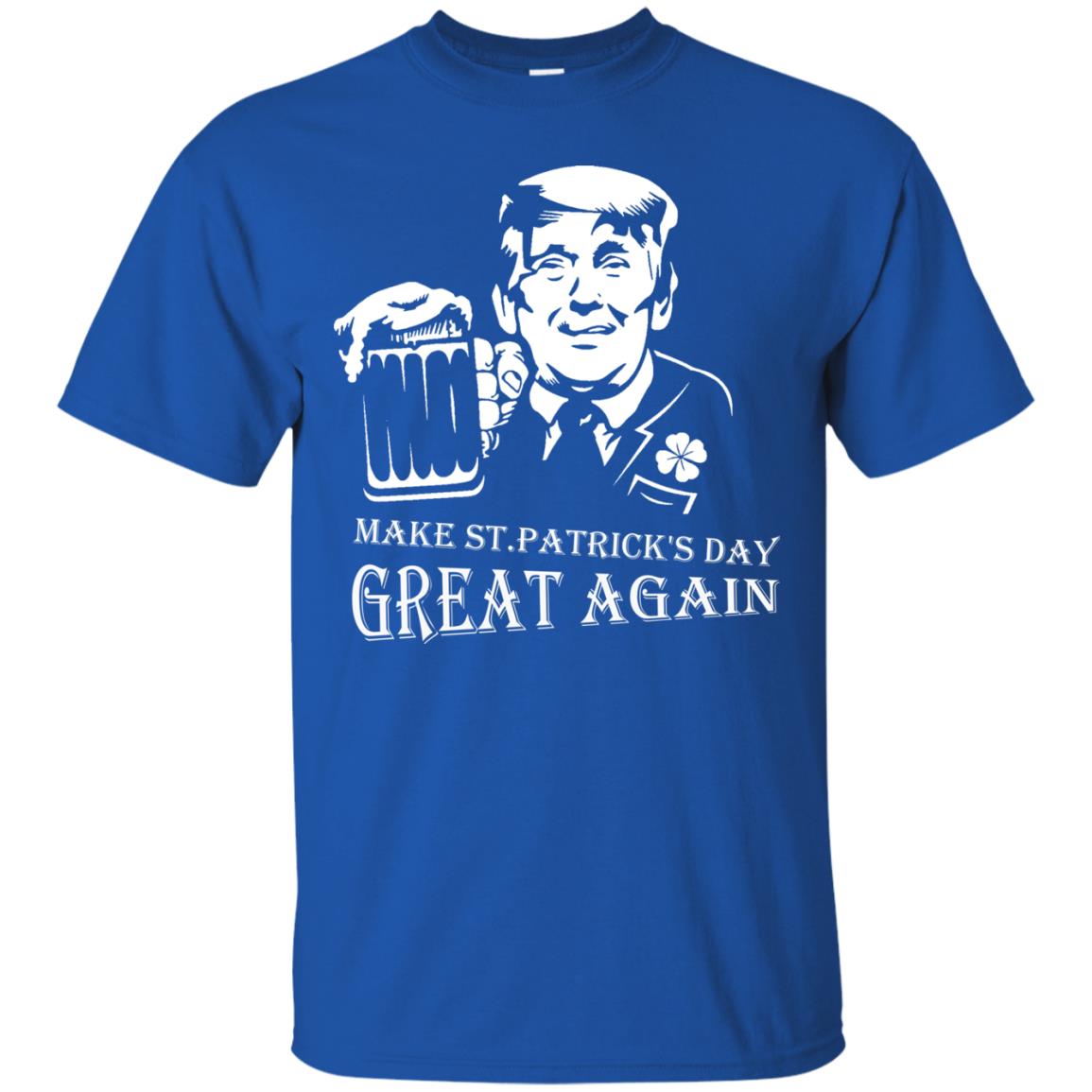 Anti Trump T-shirt Make St.patrick's Day Great Again With American President Royal