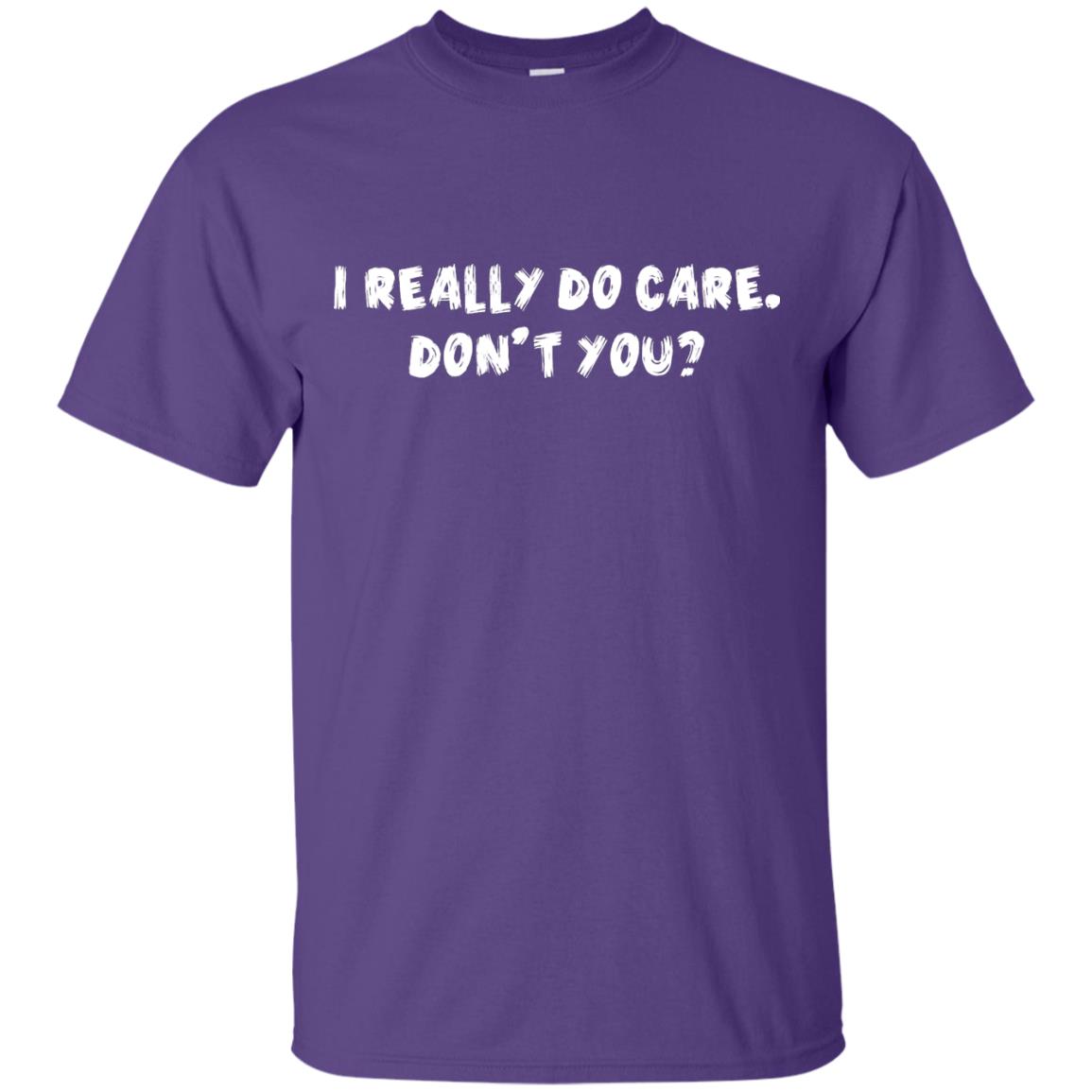 I Really Do Care Don't You Shirt Purple