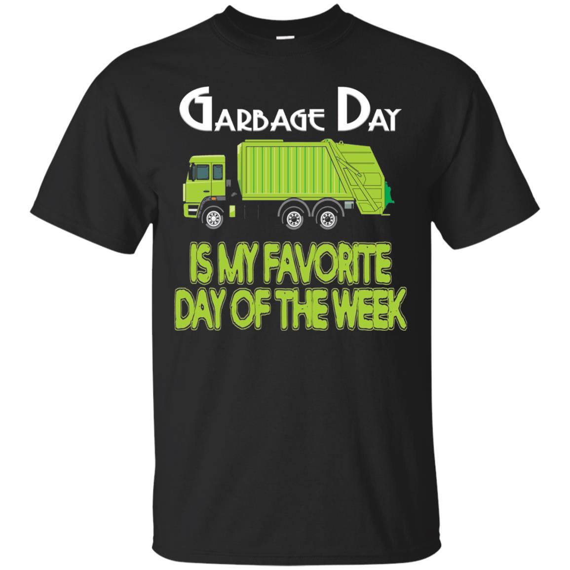 Garbage Day Truck T-shirt Garbage Day Is My Favorite Black