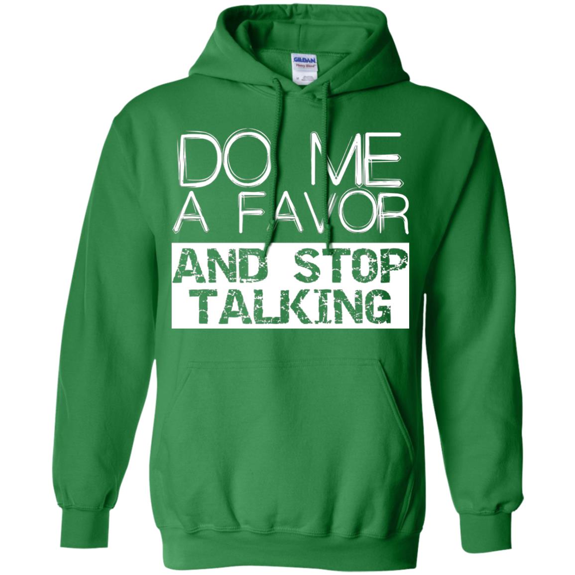 Do Me A Favor And Stop Talking Funny Shirt Irish Green