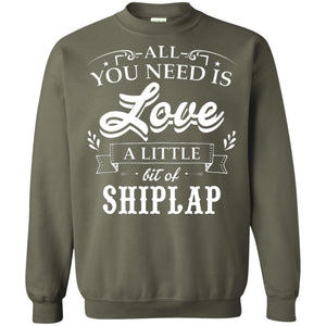 All You Need Is Love A Little Bit Of Shiplap Fixer-upper T-shirt