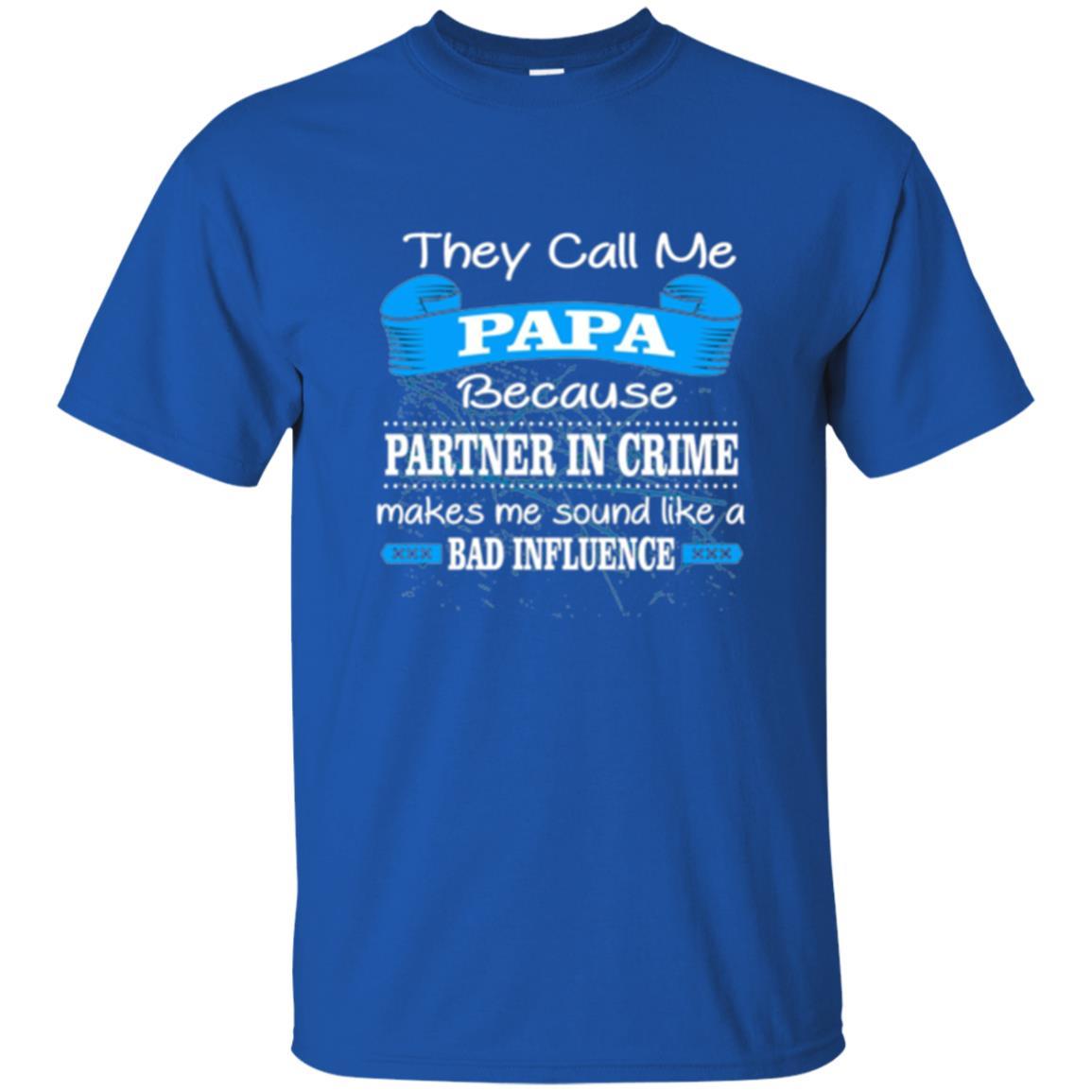 Papa T-shirt Because Partner In Crime Make Bad Influence Royal