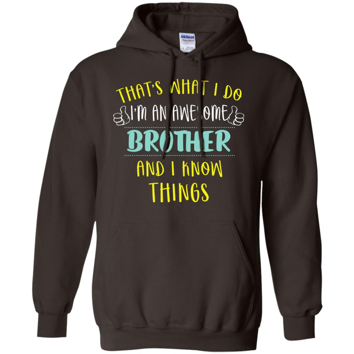 That's What I Do I'm An Awesome Brother And I Know Things Brother Shirt Dark Chocolate