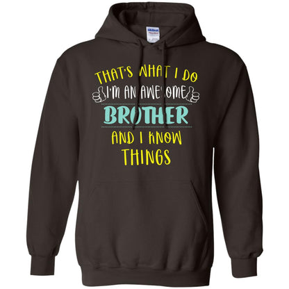 That's What I Do I'm An Awesome Brother And I Know Things Brother Shirt Dark Chocolate