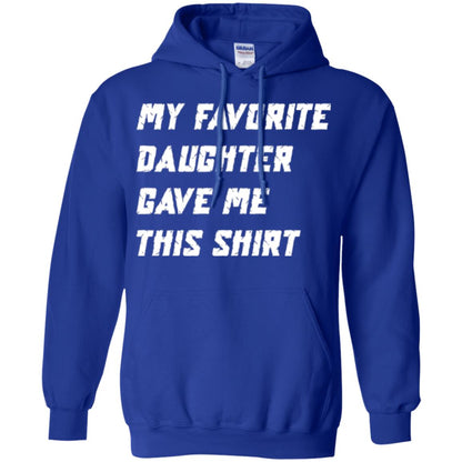 Daddy T-shirt My Favorite Daughter Gave Me This Shirt Royal
