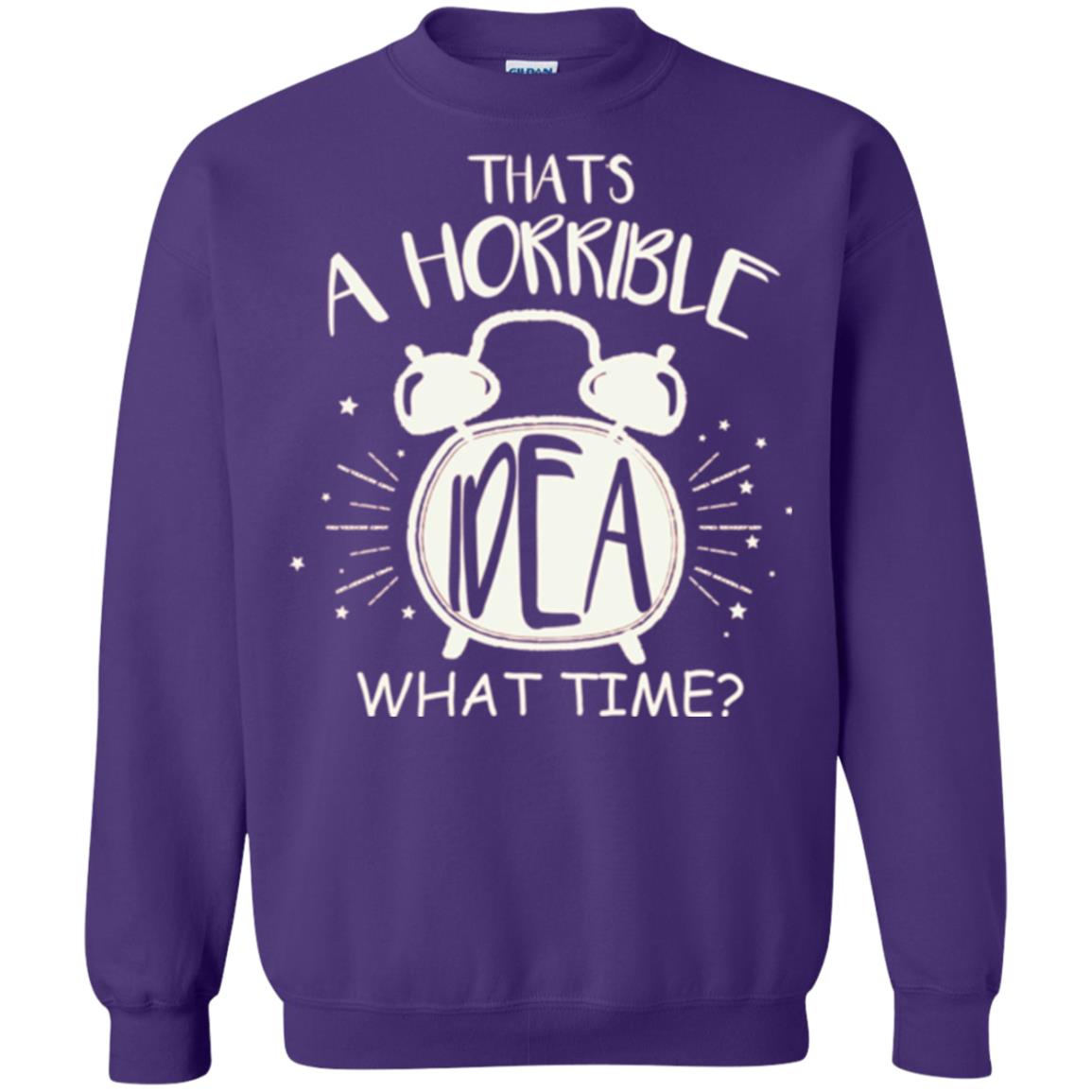 Thats A Horrible Idea What Time Best Friend Love T-shirt Purple