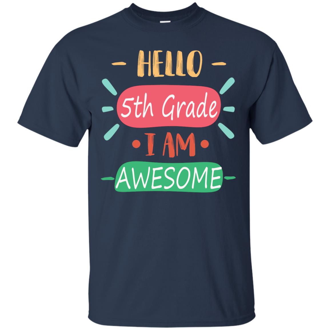 Hello 5th Grade I Am Awesome 5th Back To School First Day Of School Shirt Navy