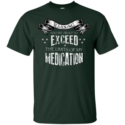 Warning You Are About To Exceed The Limits Of My Medication Shirt Forest
