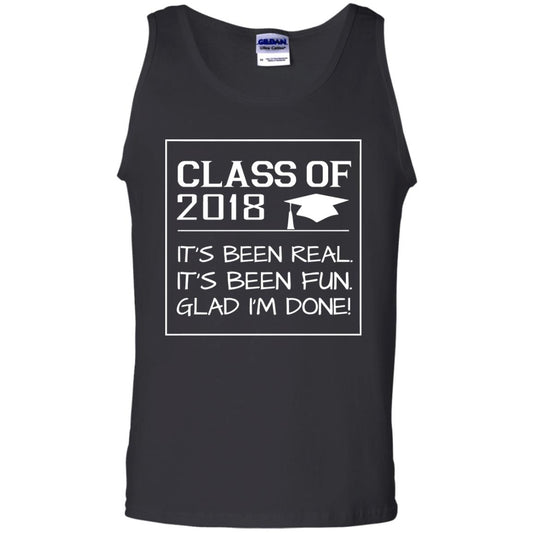 Class Of 2018 It_s Been Real It_s Been Fun Glad I_m Done Student T-shirt Black