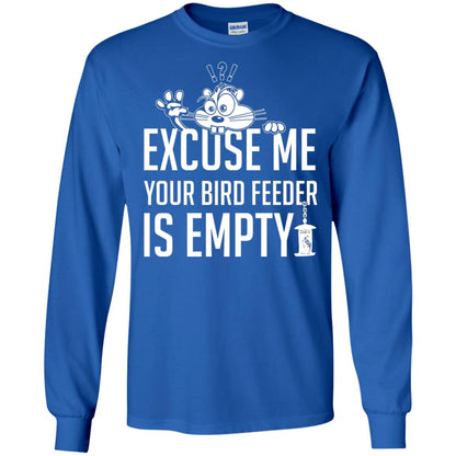 Excuse Me Your Bird Feeder Is Empty Shirt Royal