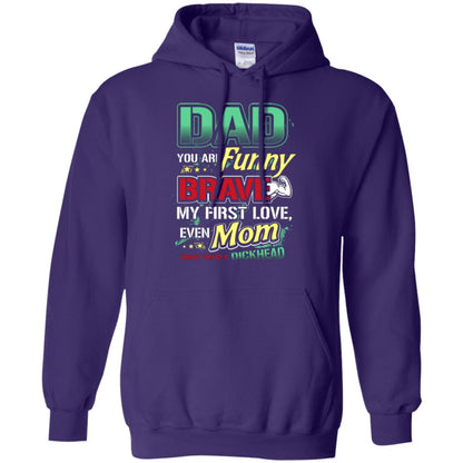 Dad You Are Funny Brave My First Love, Even Mom Thinks You're A Dickhead Purple