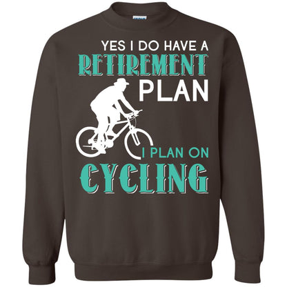 Yes I Do Have A Retirement Plan I Plan On Cycling Retired Gift Shirt For Cycling Lover Dark Chocolate