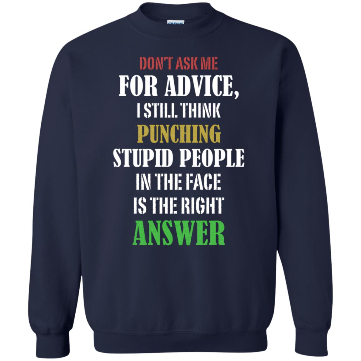 Dont Asking Me For Advice I Still Think Punching Stupid People In The Face Is The Right Answer Navy