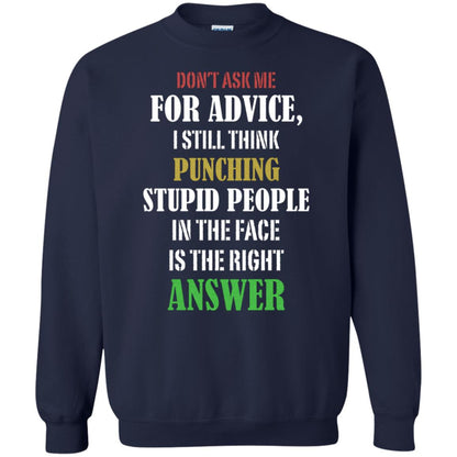 Dont Asking Me For Advice I Still Think Punching Stupid People In The Face Is The Right Answer Navy