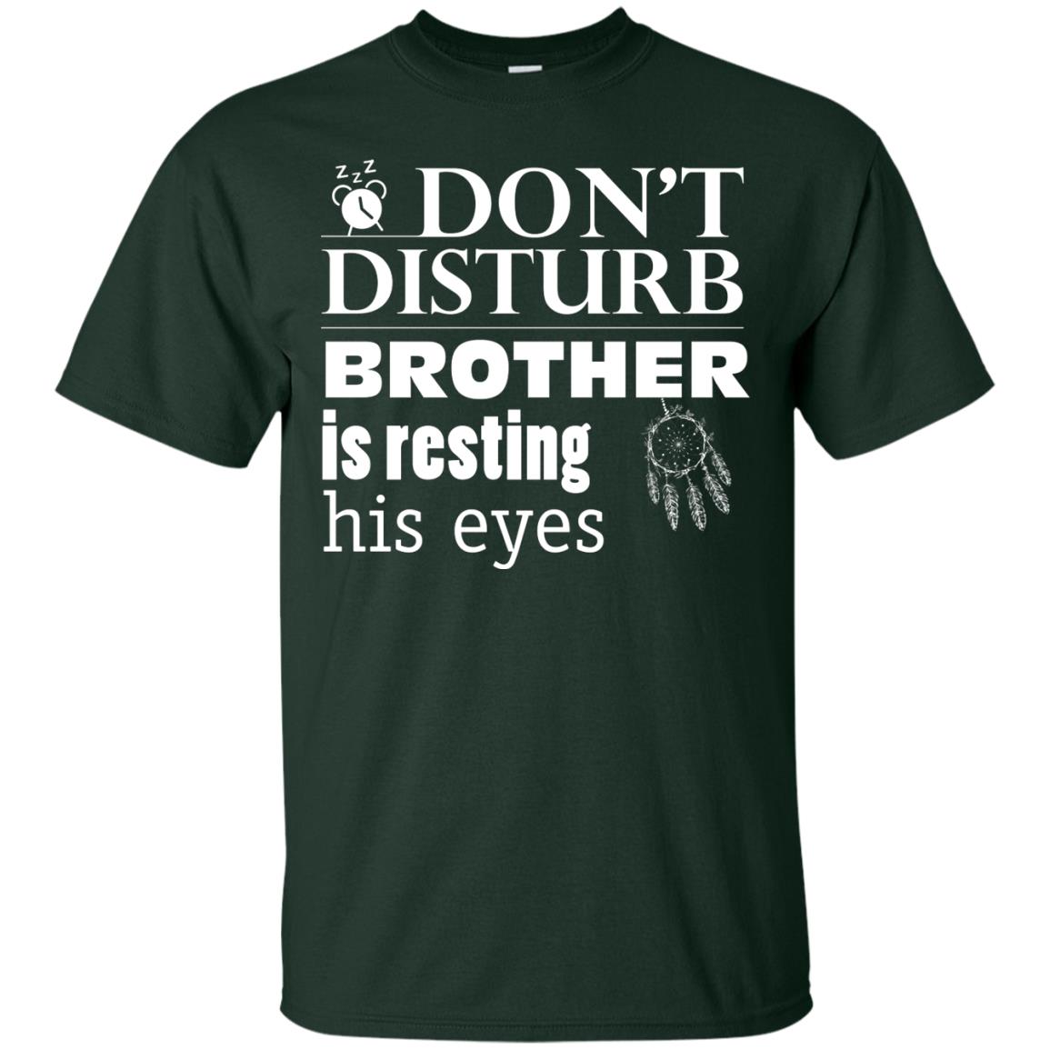 Don't Disturb Brother Is Resting His Eyes Funny Brother Shirt Forest