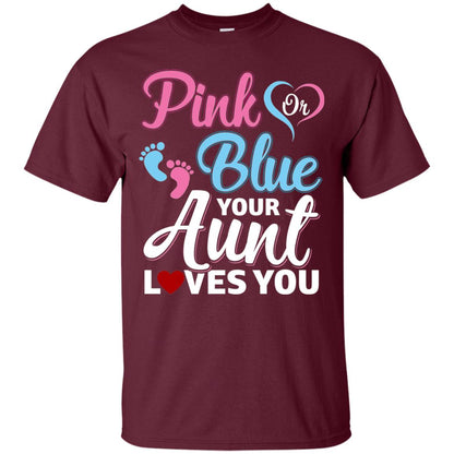 Pink Or Blue Your Aunt Loves You Family T-shirt Maroon
