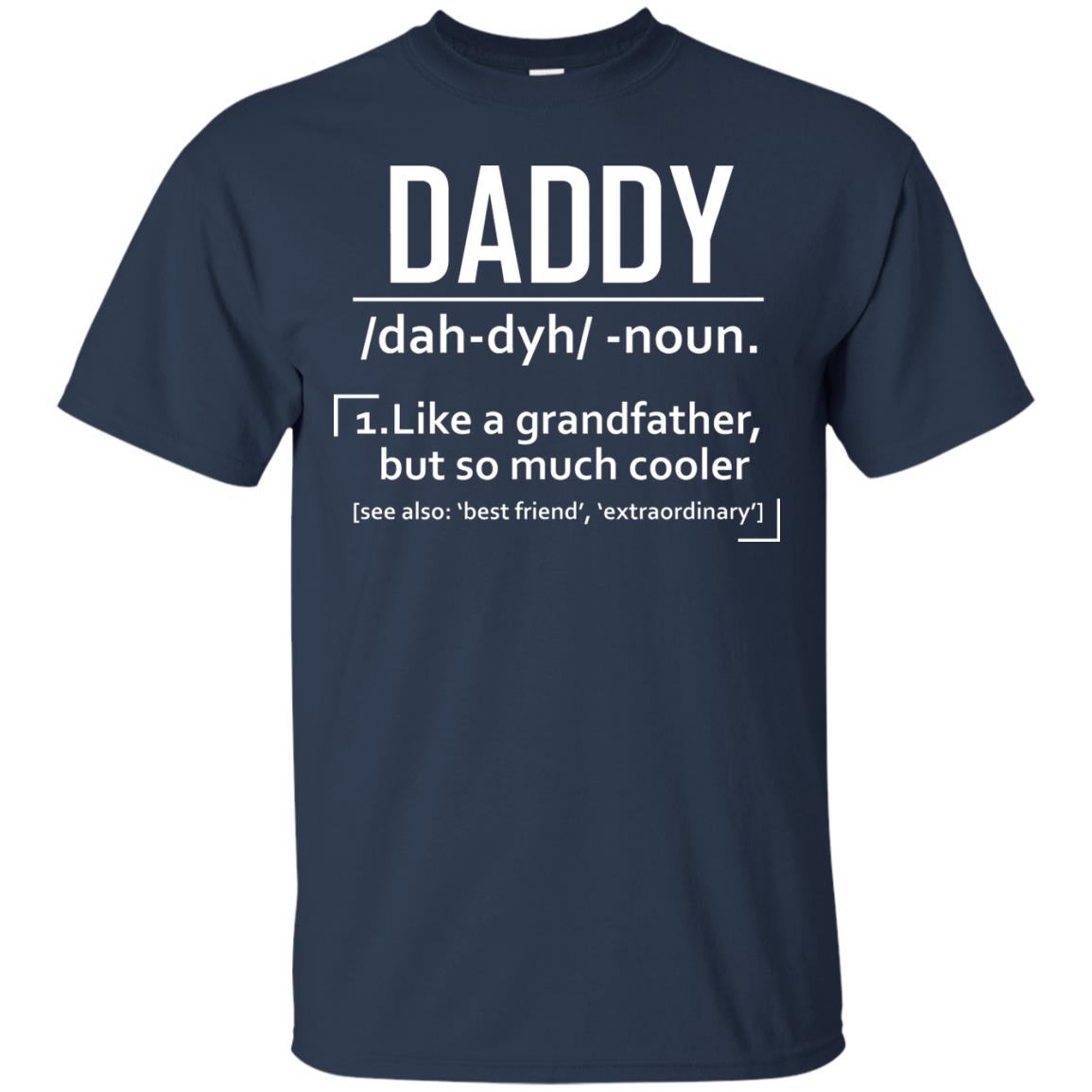 Daddy Like A Grandfather But So Much Cooler Shirt Navy