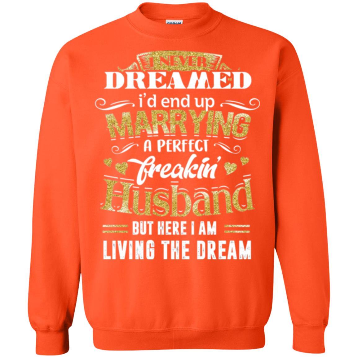 Wife T-shirt I Never Dreamed Marrying Perfect Freakin' Husband Orange