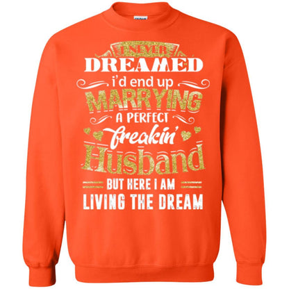 Wife T-shirt I Never Dreamed Marrying Perfect Freakin' Husband Orange
