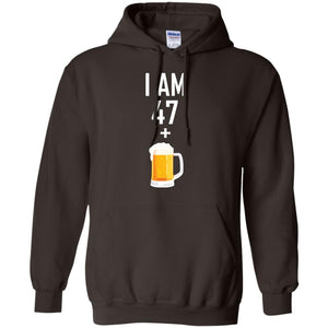 I Am 47 Plus 1 Beer 48th Birthday T-shirtG185 Gildan Pullover Hoodie 8 oz.