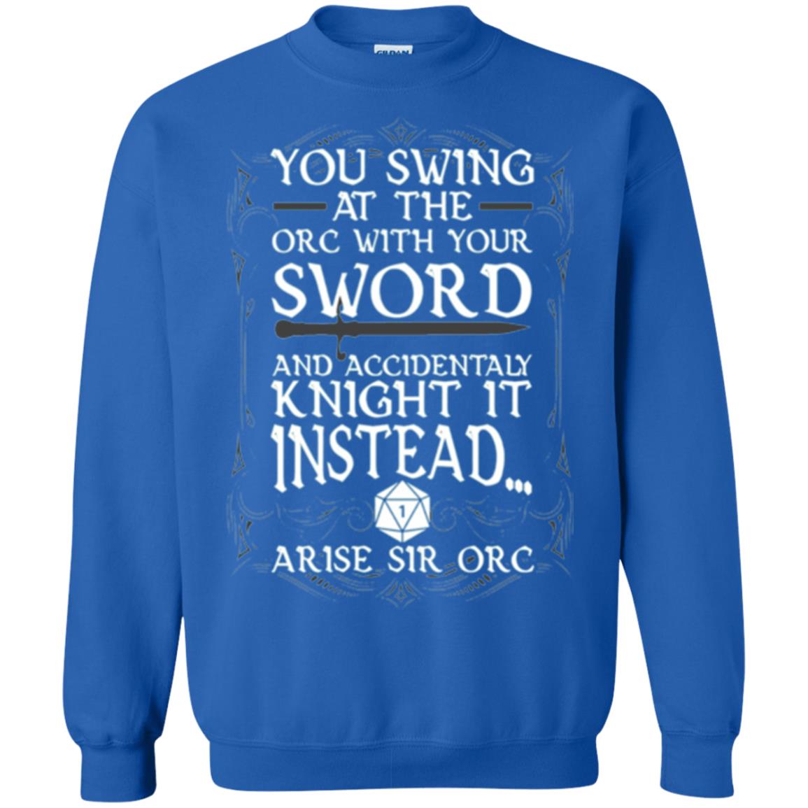 You Swing At The Orc With Your Sword And Accidentaly Knight It Instead Arise Sir Orc T-shirt Royal