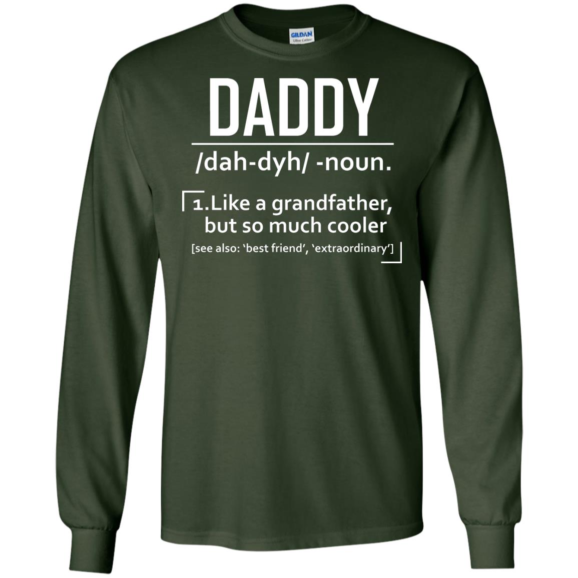 Daddy Like A Grandfather But So Much Cooler Shirt Forest Green