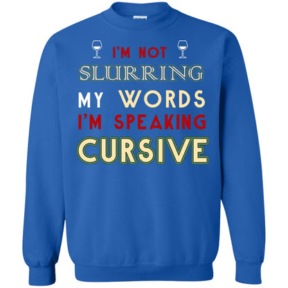 Im Not Slurring My Words Im Speaking Cursive Shirt Royal