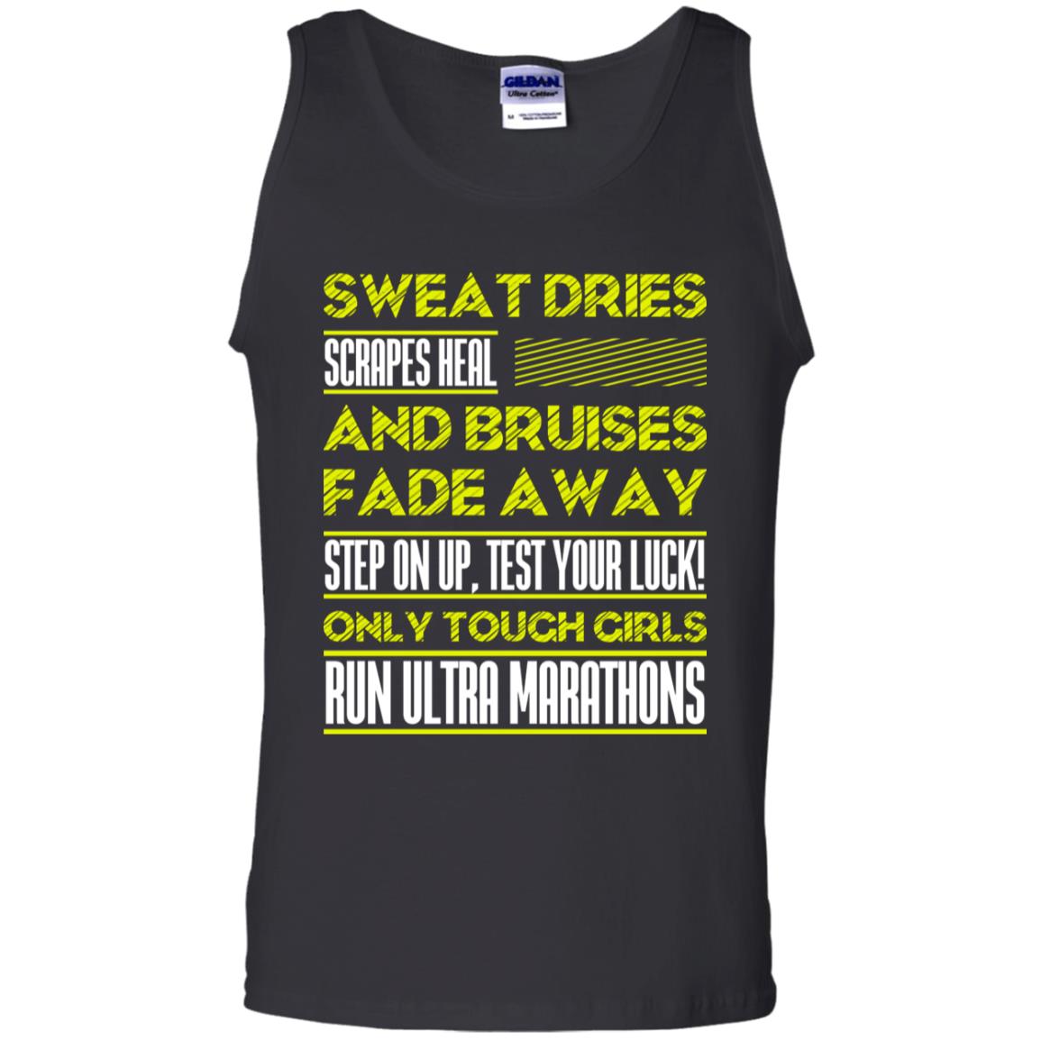 Sweat Dries Scrapes Heal And Bruises Fade Away Step On Up Test Your Luck Only Tough Girls Run Ultra Marathons Black