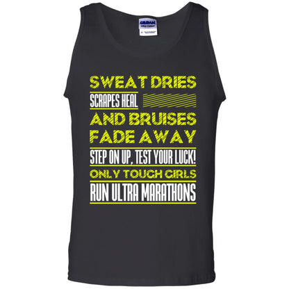 Sweat Dries Scrapes Heal And Bruises Fade Away Step On Up Test Your Luck Only Tough Girls Run Ultra Marathons Black