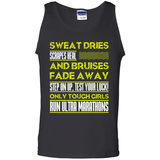 Sweat Dries Scrapes Heal And Bruises Fade Away Step On Up Test Your Luck Only Tough Girls Run Ultra Marathons Black