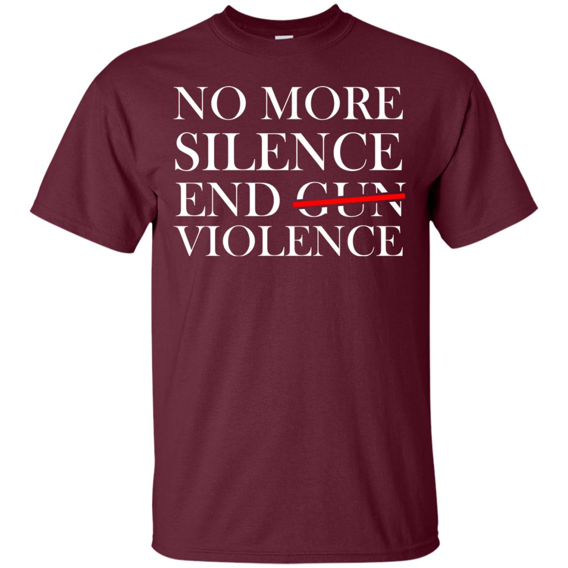 No More Silence End Gun Violence Anti Gun T-shirt Maroon